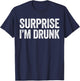 Surprise I'm Drunk Shirt Men Women Drinking Fourth Of July T-Shirt - T-Shirt | Navy