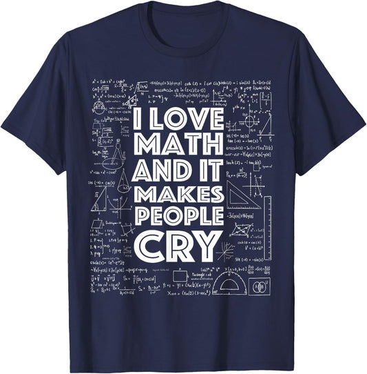 I Love Math It Makes People Cry Math Teacher Gift Women Kids T-Shirt - T-Shirt | Navy