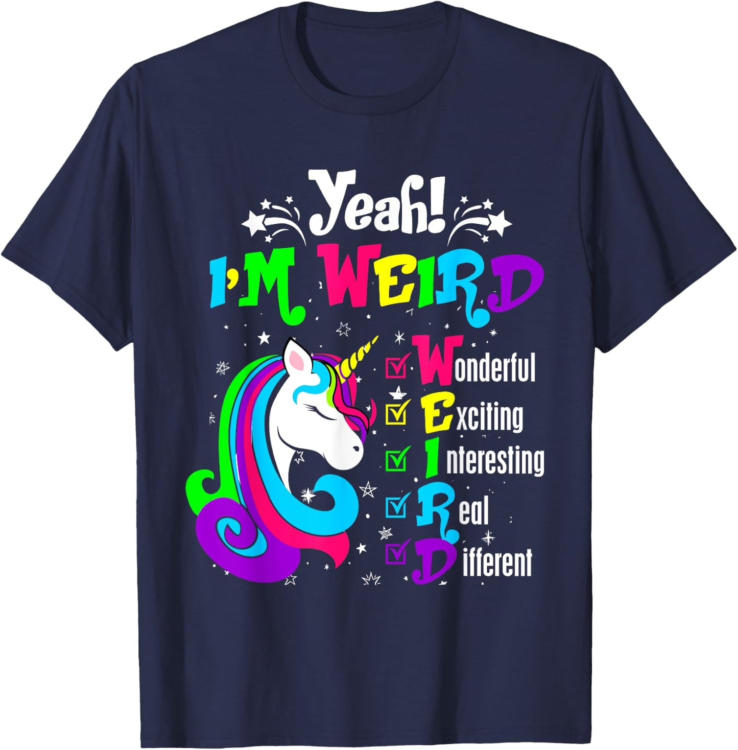 Yeah I'm Weird Wonderful Exciting Colorful Unicorn T-Shirt - T-Shirt | Navy