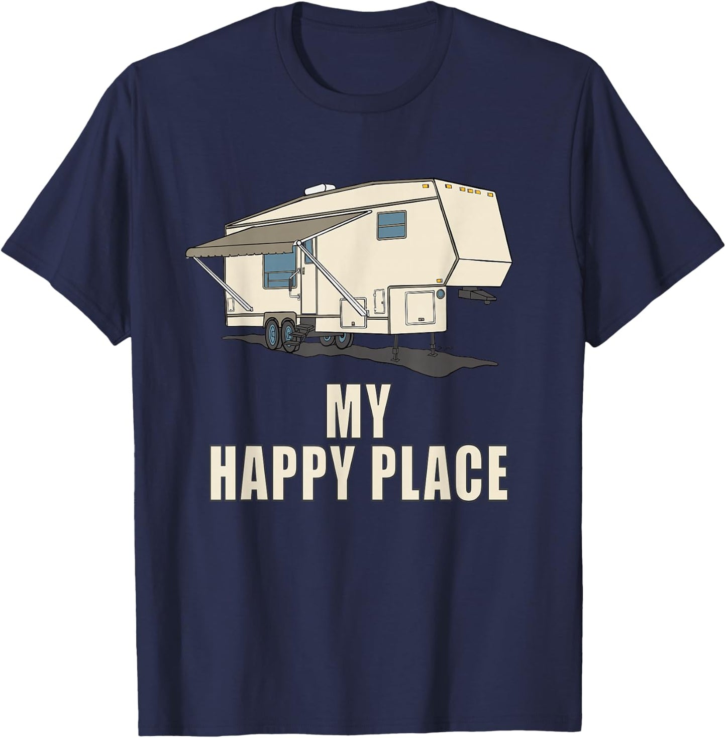 5th wheel shirt MY HAPPY PLACE Fifth Wheel Camper T-Shirt - T-Shirt | Navy