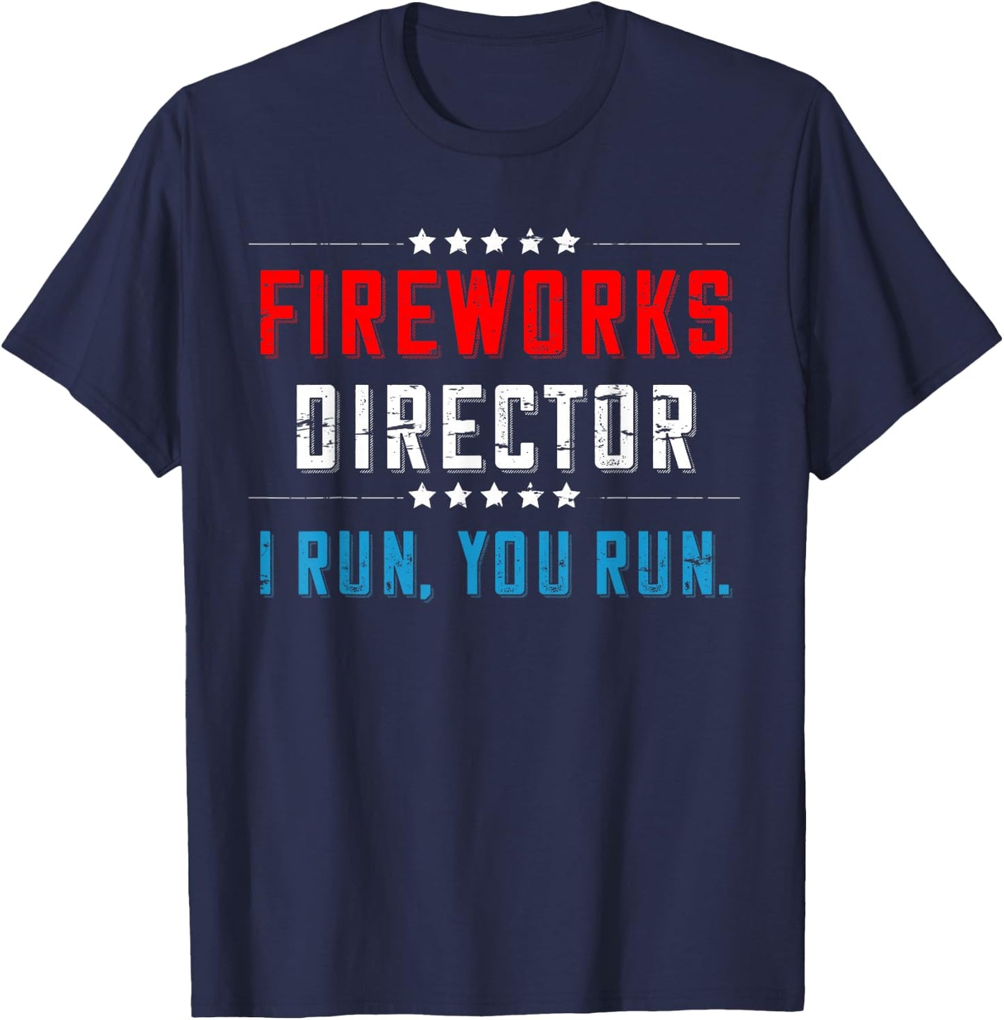 4th Of July Fireworks Director I Run You Run T-Shirt - T-Shirt | Navy