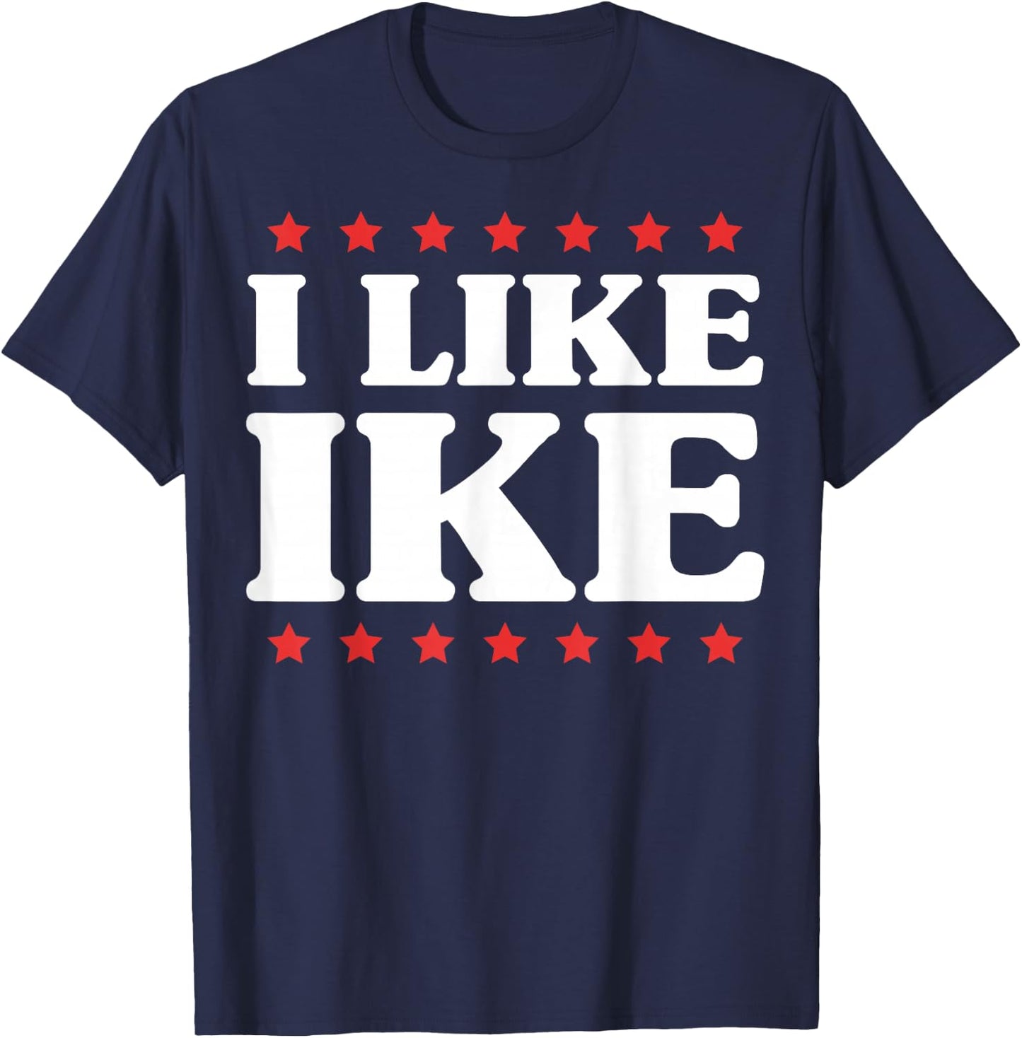 I Like Ike - Shirt with Funny Fun Sayings T-Shirt - T-Shirt | Navy