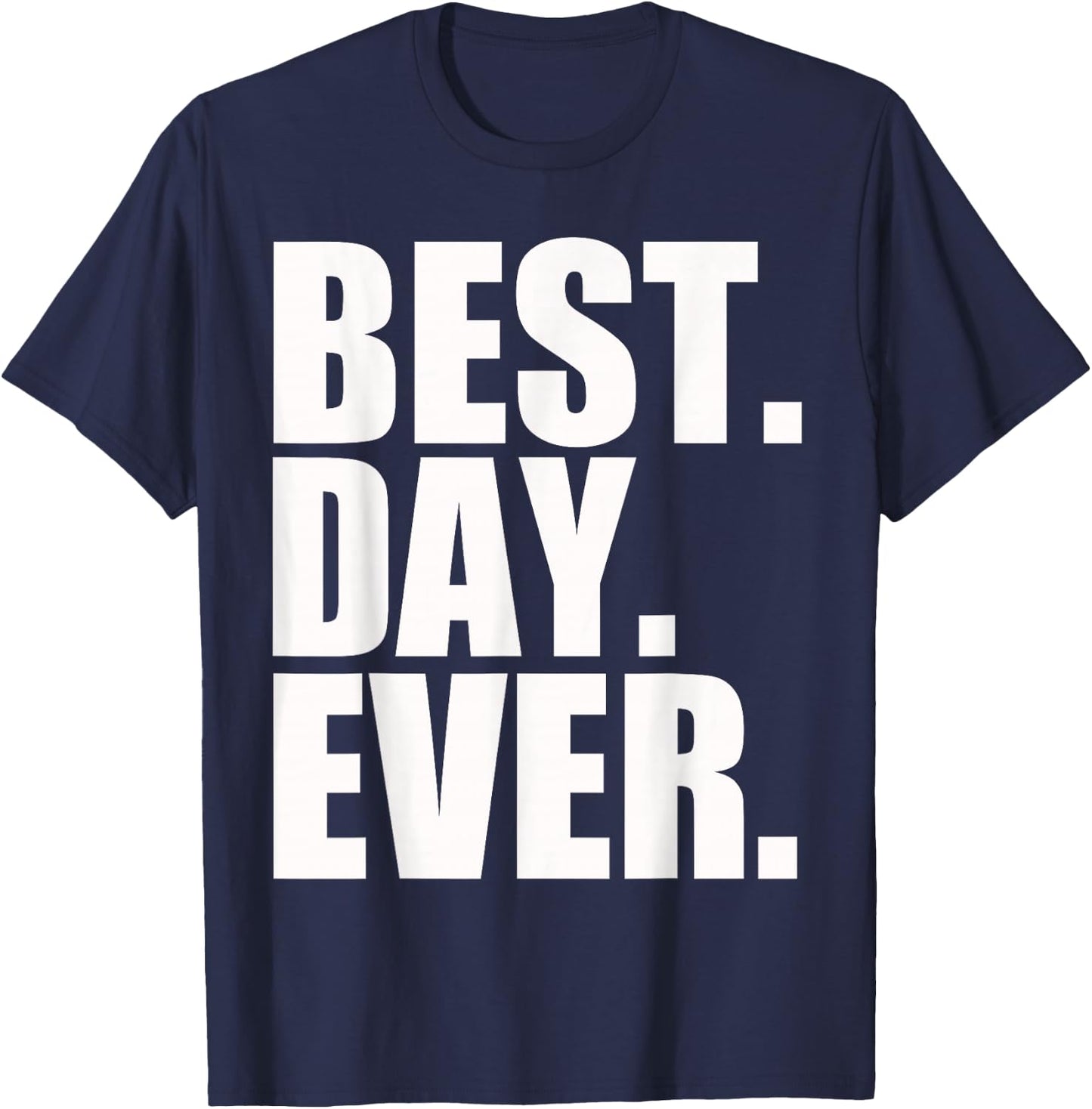 Best Day Ever Funny Sayings Event T-Shirt - T-Shirt | Navy
