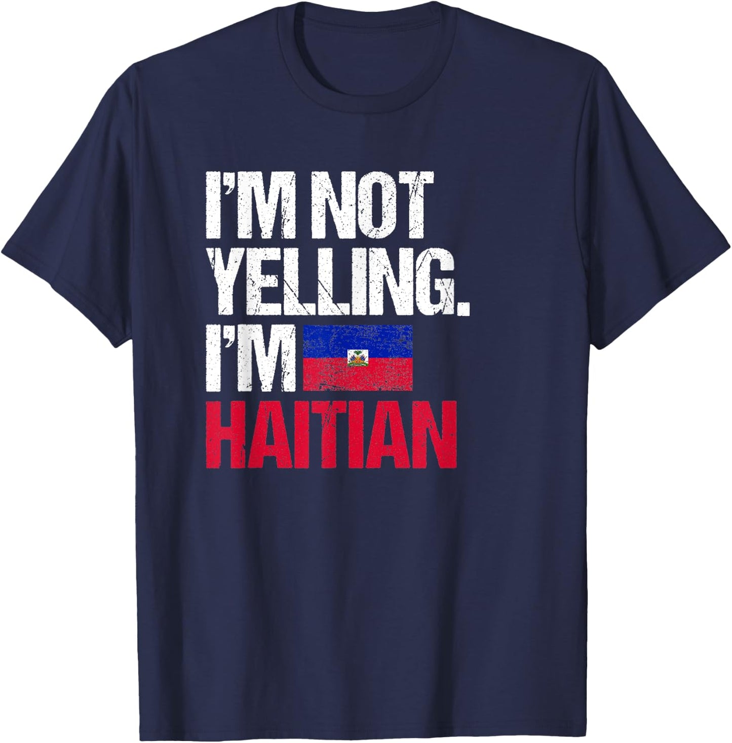 I'm Not Yelling Im Haitian T-Shirt - T-Shirt | Navy