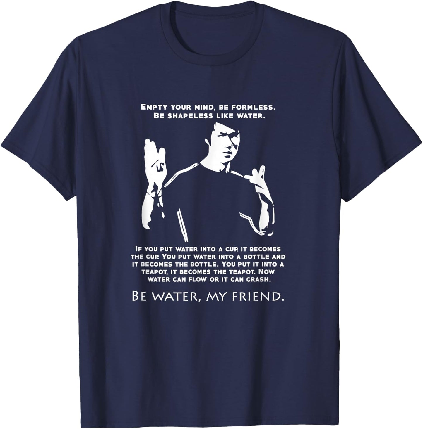 Be Like Water Love Inspirational Quote martial arts T-Shirt - T-Shirt | Navy