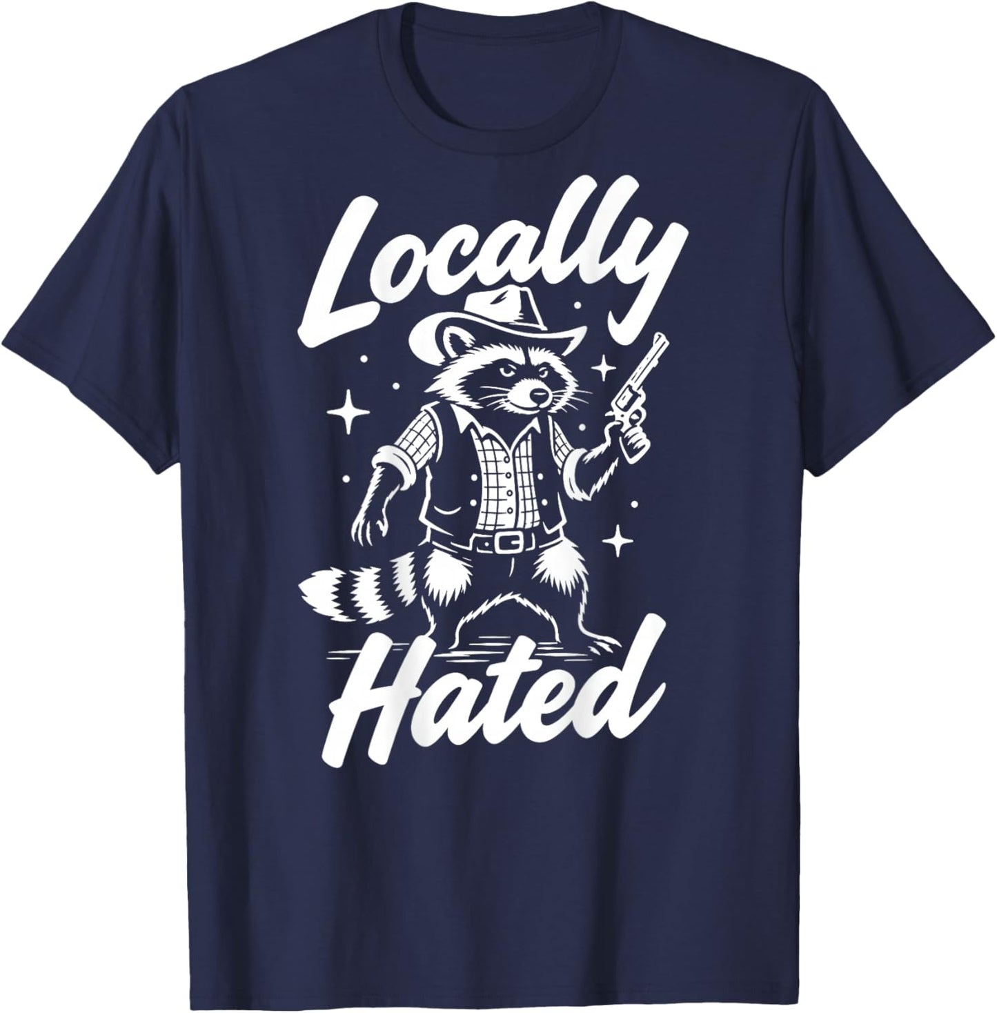 Locally Hated Racoon Funny Sarcastic (On Back) T-Shirt - T-Shirt | Navy