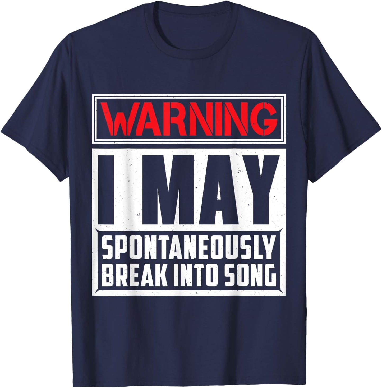 Warning I May Break Into Song Singing T-Shirt - T-Shirt | Navy