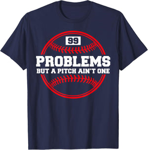 Funny Baseball - 99 Problems but a Pitch Ain't One T-Shirt - T-Shirt | Navy