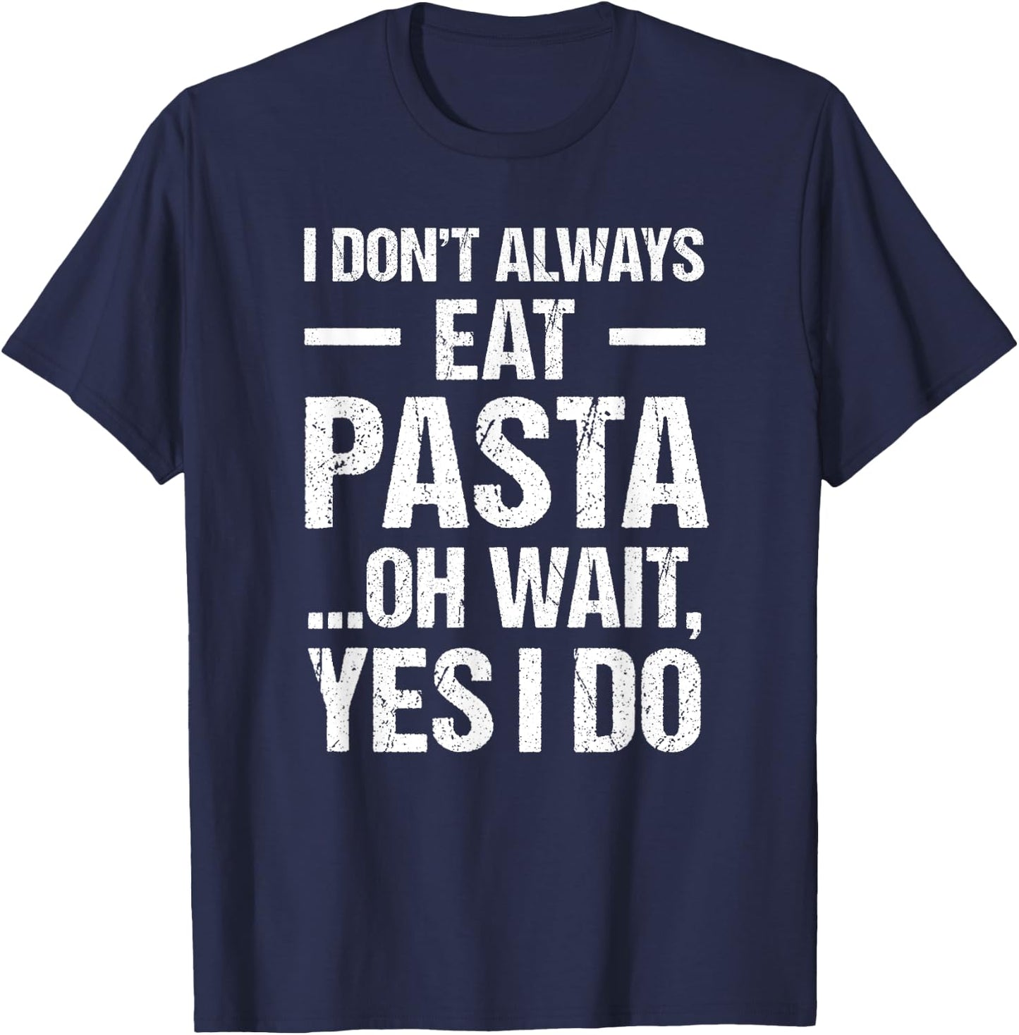Funny Pasta T Shirt Always Eat Pasta T-Shirt - T-Shirt | Navy