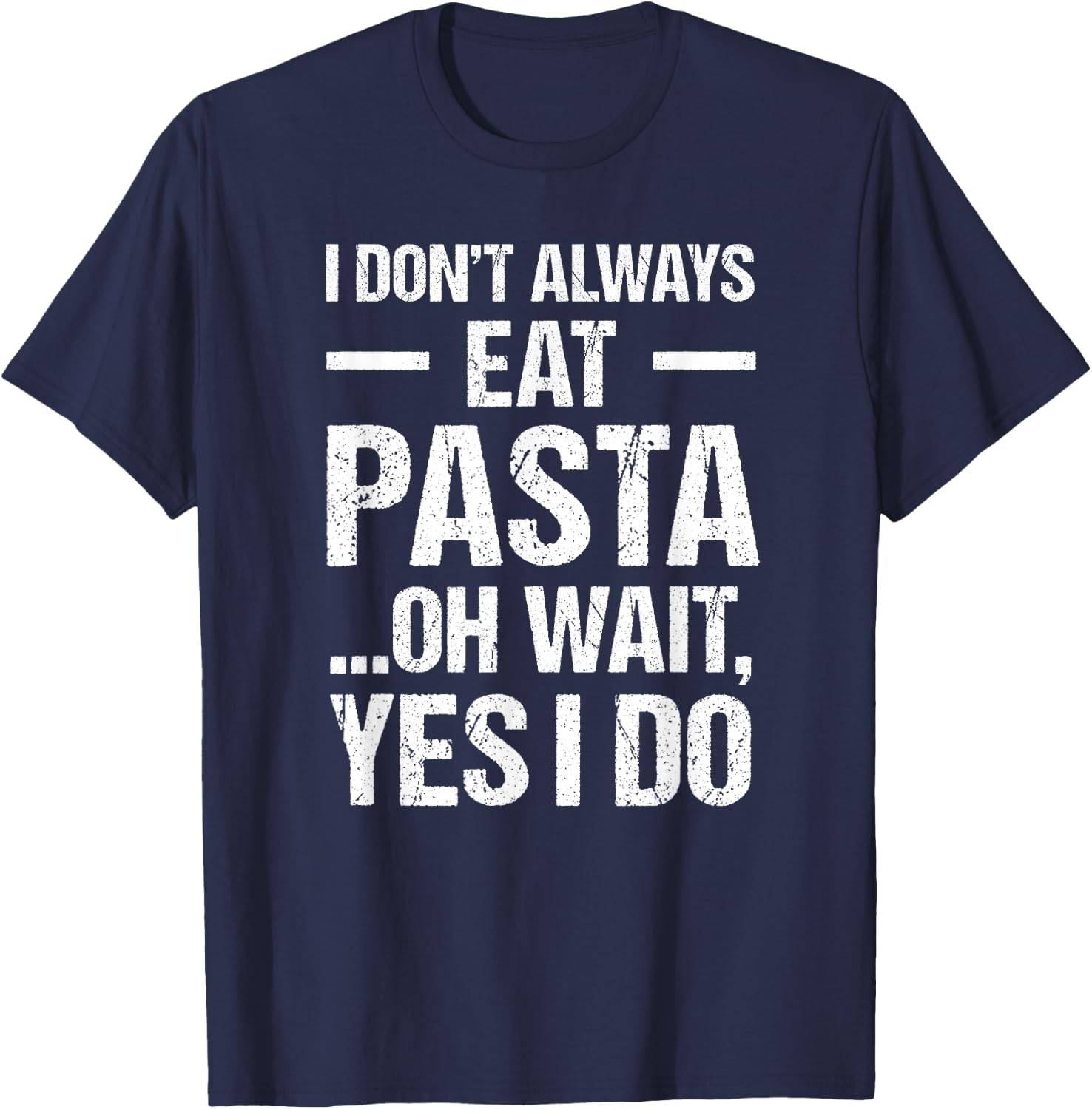 Funny Pasta T Shirt Always Eat Pasta T-Shirt - T-Shirt | Navy