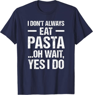 Funny Pasta T Shirt Always Eat Pasta T-Shirt - T-Shirt | Navy