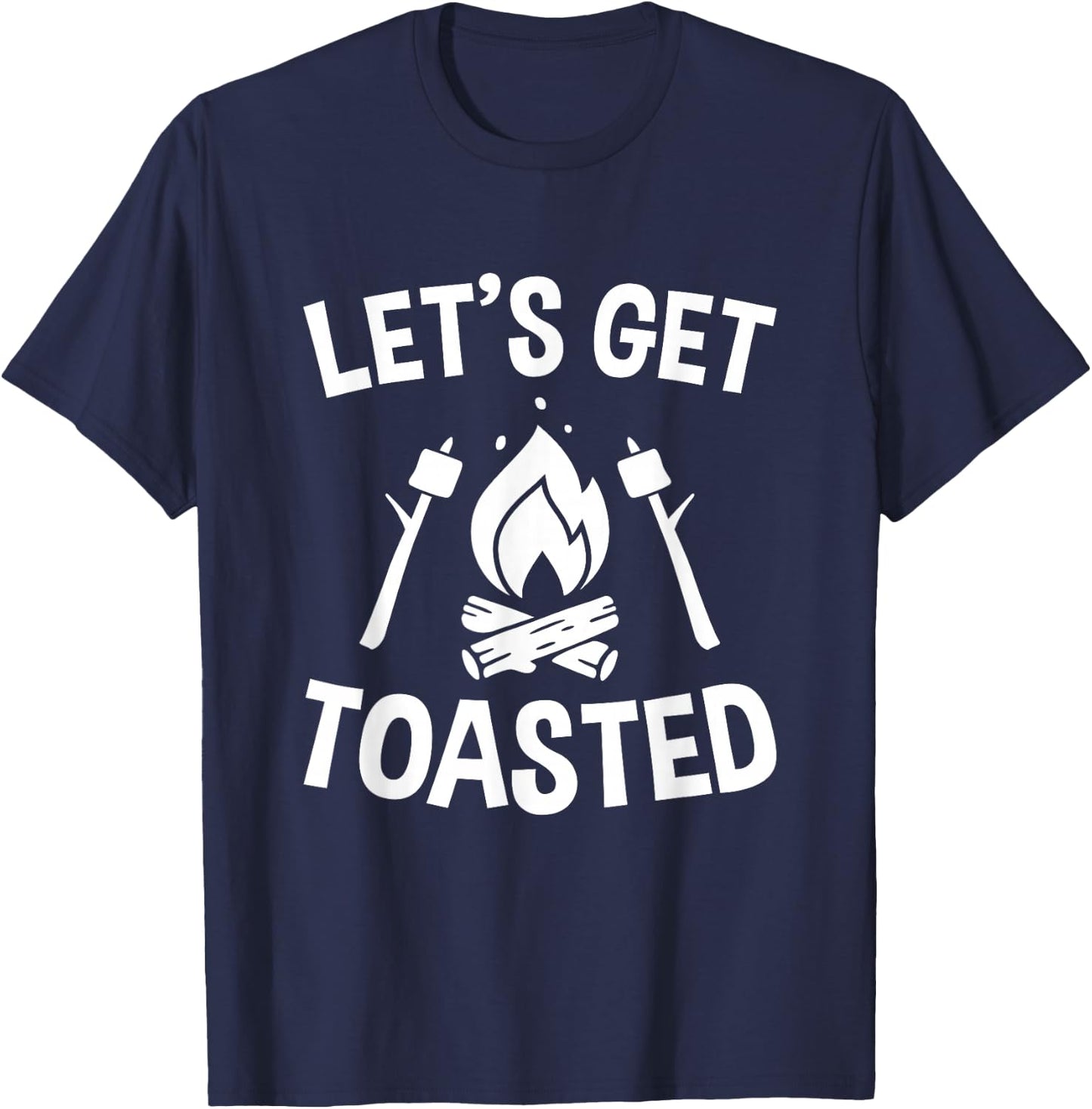 Let's Get Toasted, Campfire, S'mores, Marshmallows, Camping T-Shirt - T-Shirt | Navy