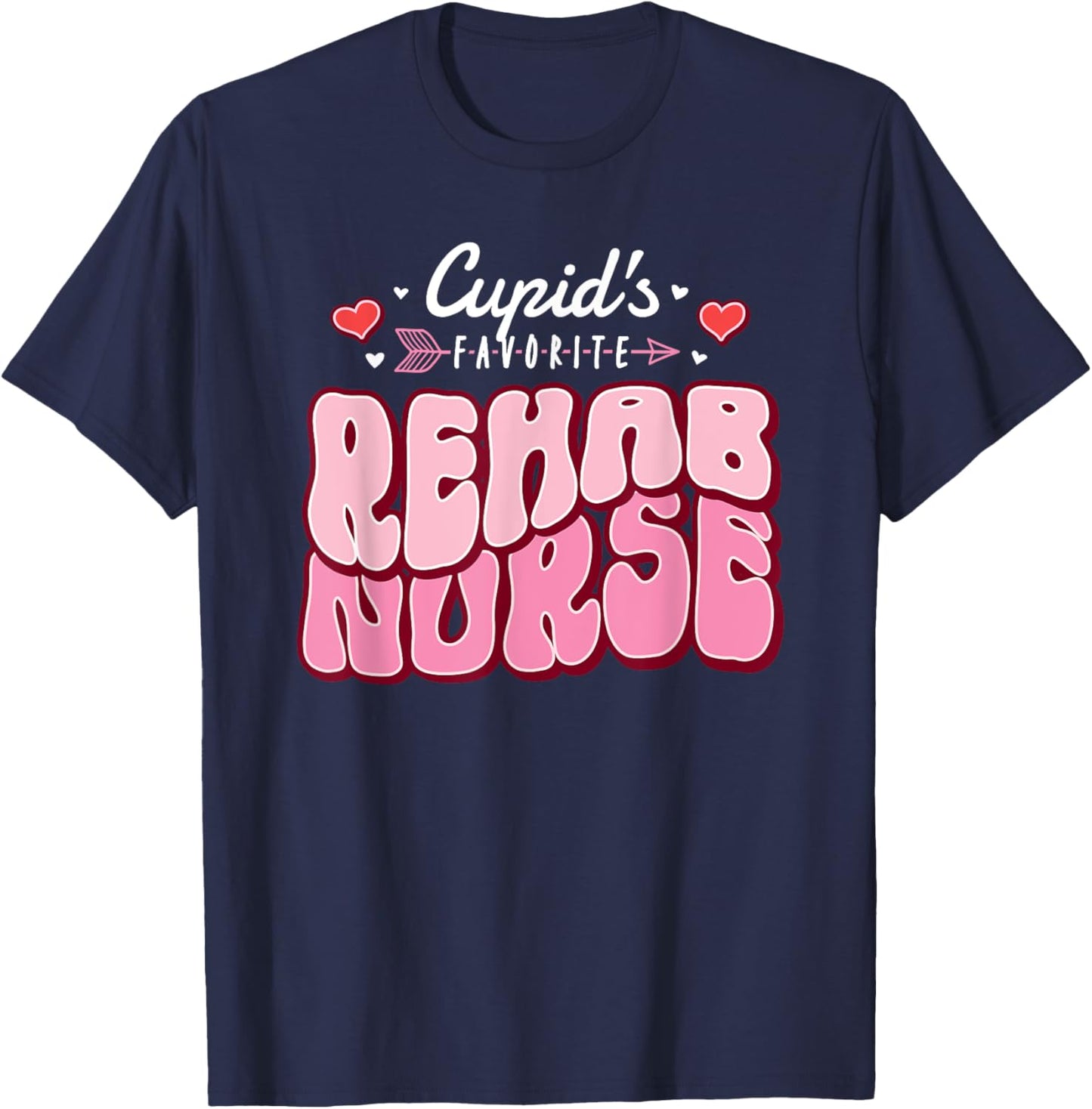 Cupid's Favorite Rehab Nurse Valentine's Day Hearts Nursing T-Shirt - T-Shirt | Navy