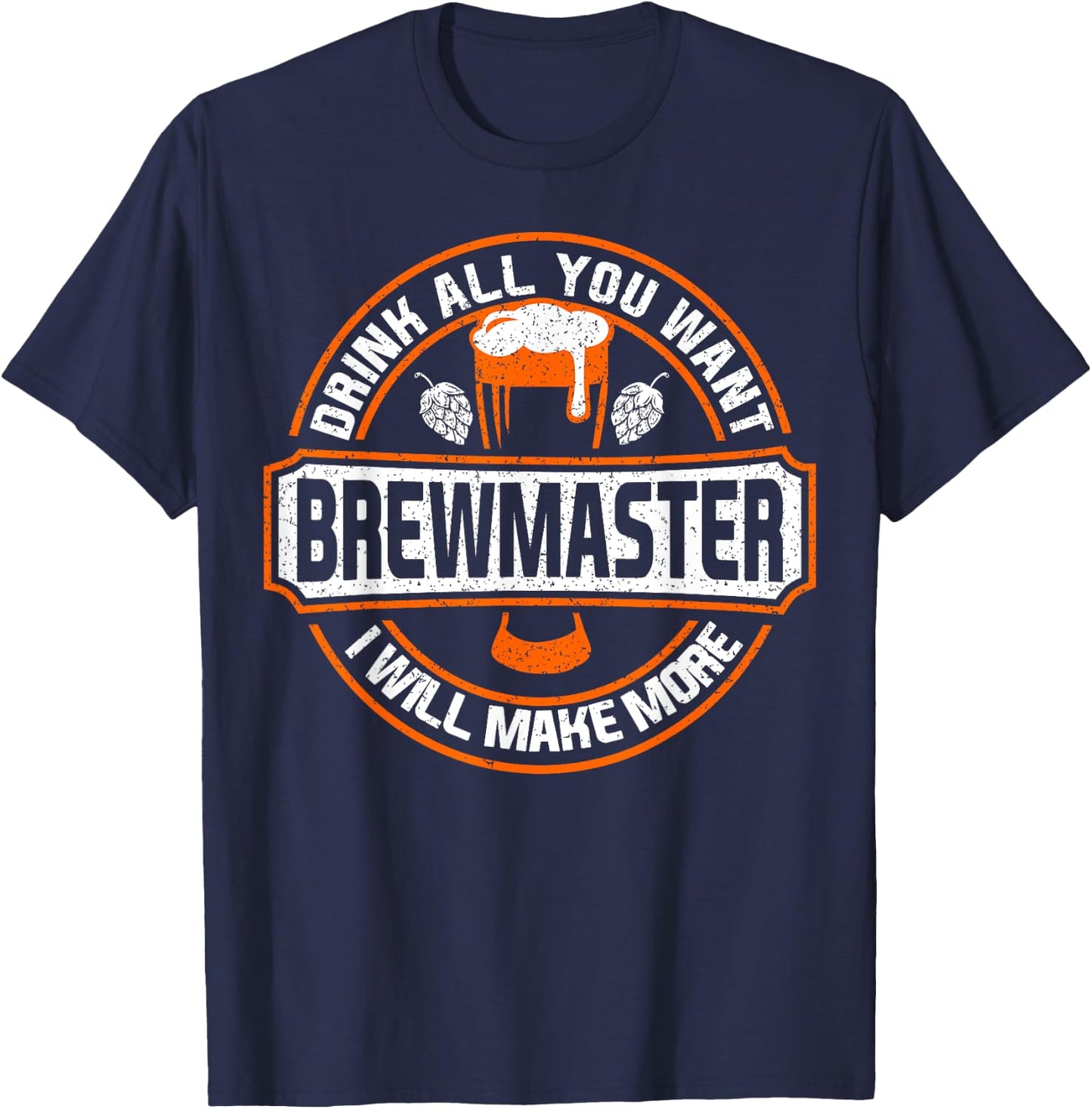 Brew master Drink All You Want I Wil Make More T-Shirt - T-Shirt | Navy