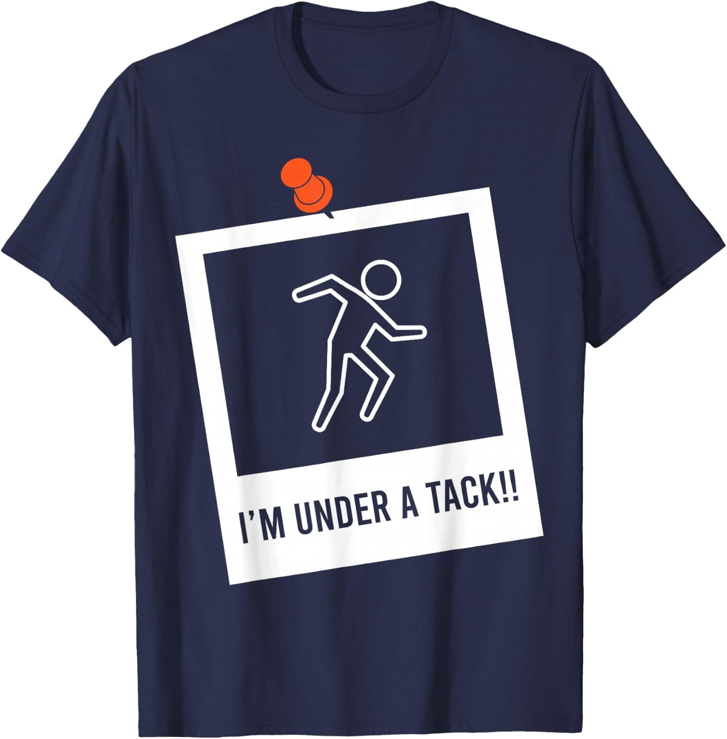 FunnyI'm Under A Tack, Attack Funny Stick Figure Person T-Shirt - T-Shirt | Navy