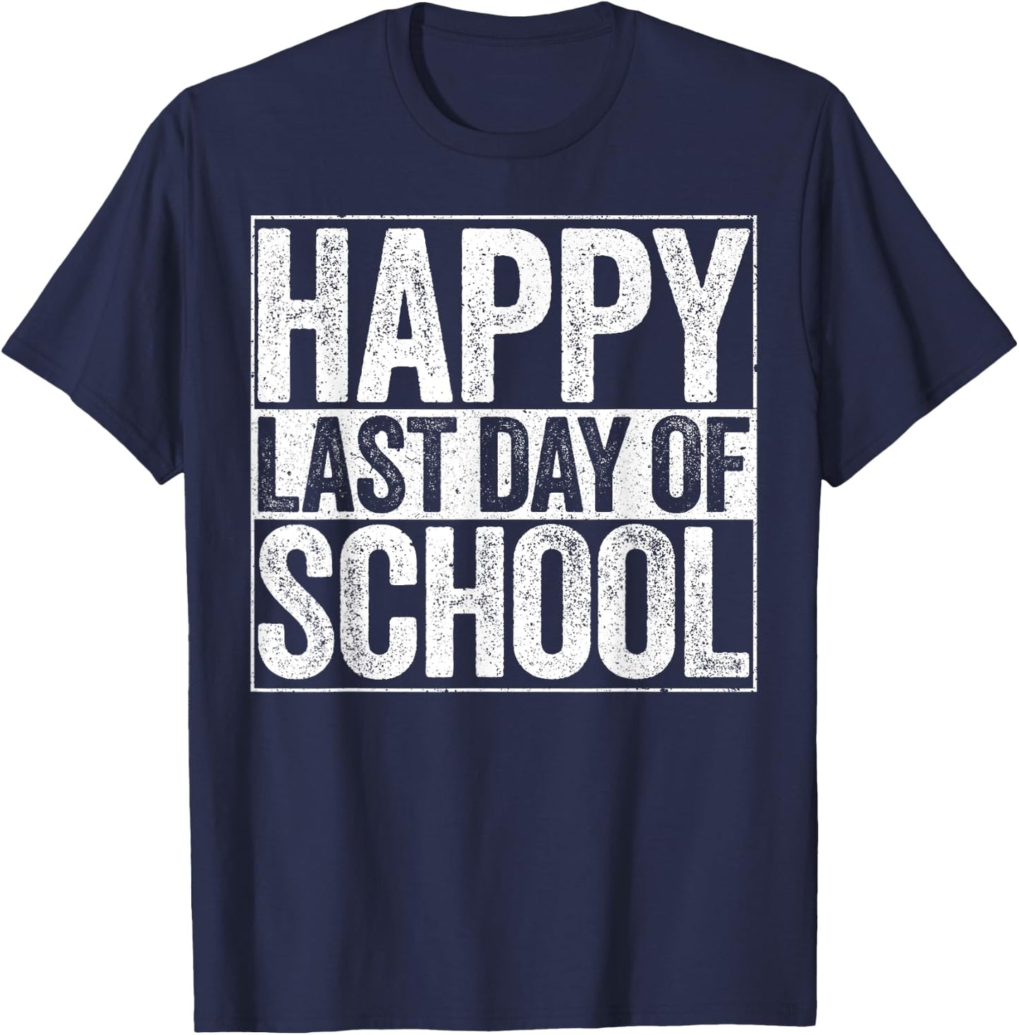 Happy Last Day of School Shirt Boy Girl Student Teacher T-Shirt - T-Shirt | Navy