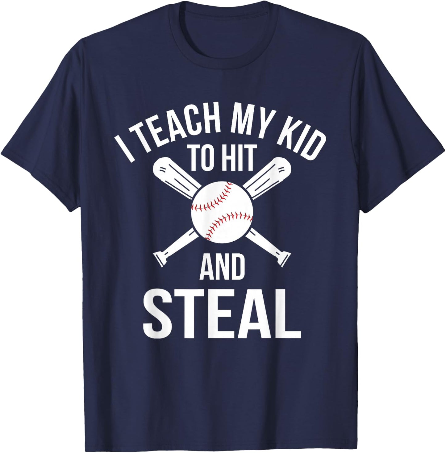 I Teach My Kid To Hit And Steal Fun Baseball Parents T-Shirt - T-Shirt | Navy