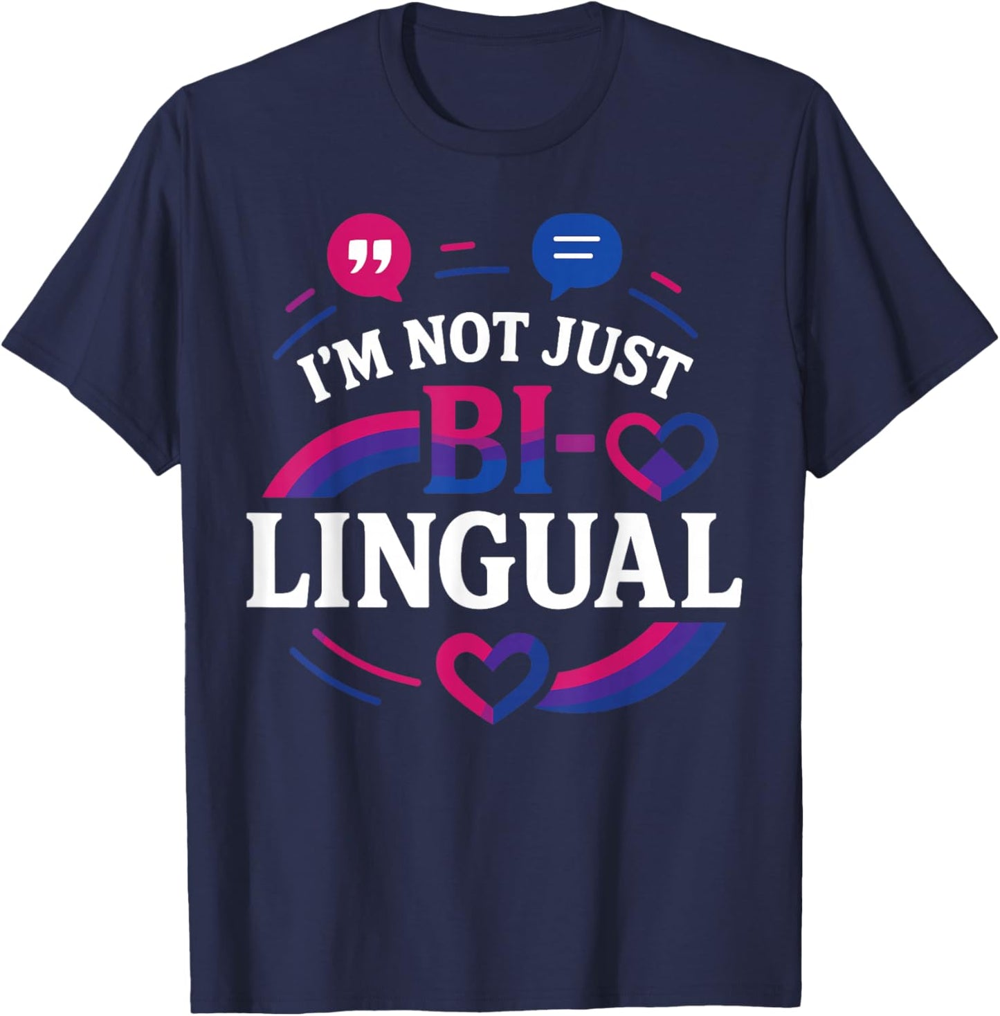 Bisexual Bi Pride Flag Colors Pun I'm Not Just Bi-Lingual T-Shirt - T-Shirt | Navy