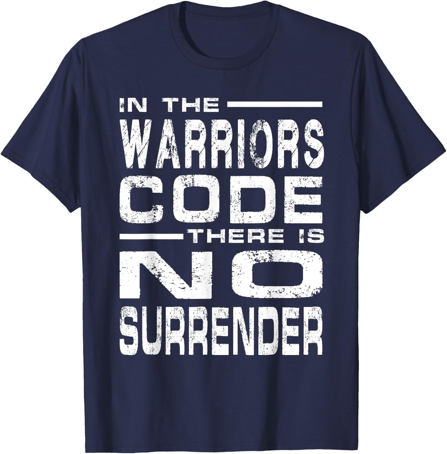In The Warriors Code There Is No Surrender T-Shirt - T-Shirt | Navy