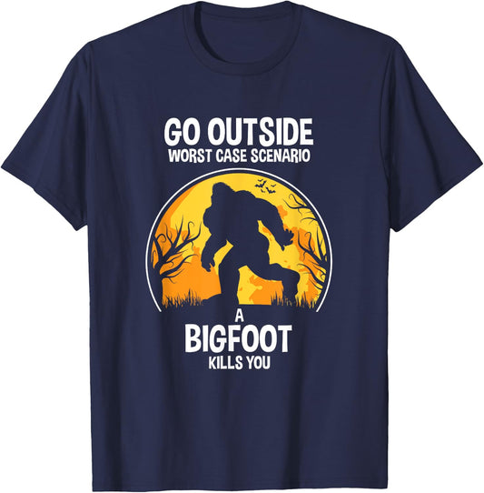 Go Outside Worse Case Scenario A Bigfoot Kill You T-Shirt - T-Shirt | Navy