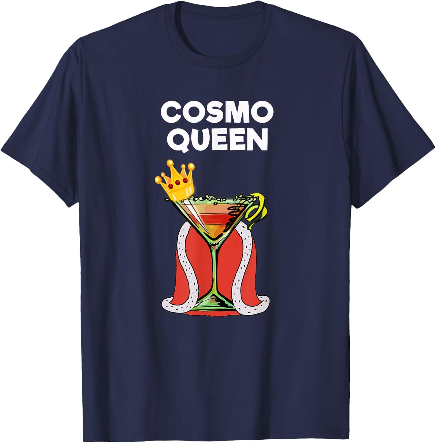 Cosmopolitan Cosmo Drink - Funny Cosmo Queen T-Shirt - T-Shirt | Navy