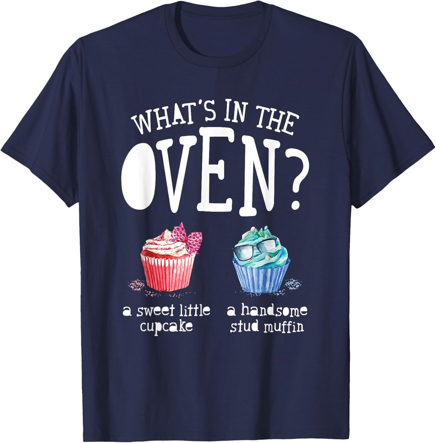 Whats in the Oven Gender Reveal Party Cupcake or Stud Muffin T-Shirt - T-Shirt | Navy