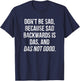 Don't Be Sad, Sad Backwards Is Das, Das Not Good T-Shirt - T-Shirt | Navy