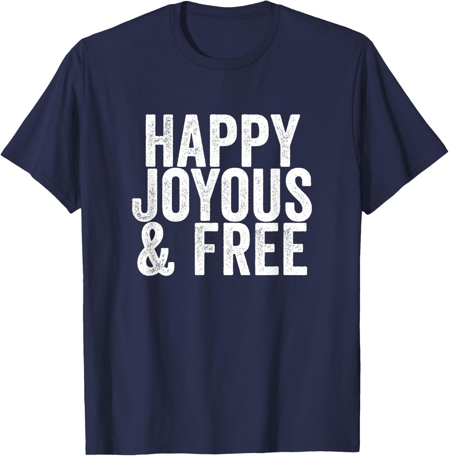 Happy, Joyous and Free Sobriety Life T-Shirt - T-Shirt | Navy