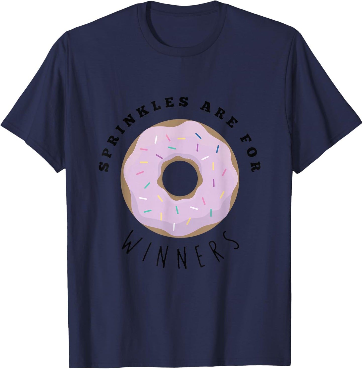 Sprinkles Are For Winners Shirt, Funny Food Shirts T-Shirt - T-Shirt | Navy