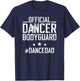 Dancer Bodyguard Dancer Dad Of A Dancer Father Dancing Dad T-Shirt - T-Shirt | Navy