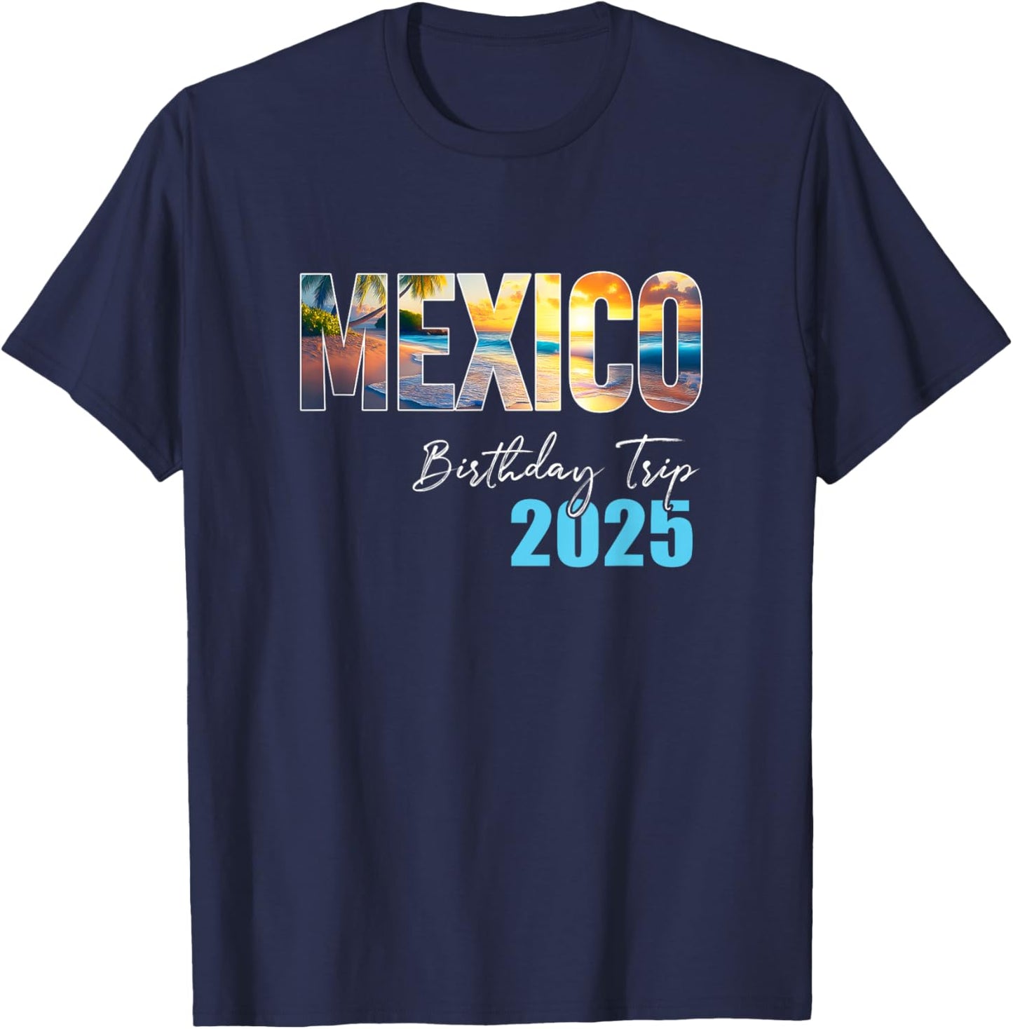 Mexico Birthday Trip 2025 Vacation Party Crew Cruise T-Shirt - T-Shirt | Navy