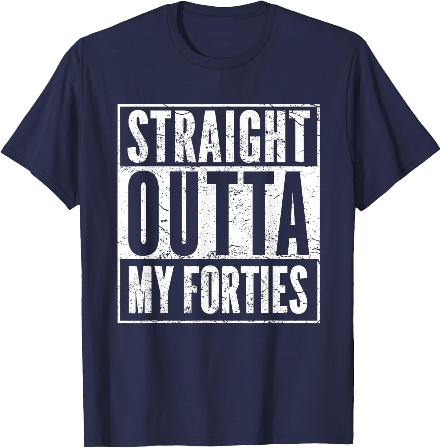 Hilarious 50th Birthday Gift Ideas 50-YO Men Women - Funny 50th Birthday 50 Years Old Straight Outta My Forties -Adults Black T-Shirt - T-Shirt | Navy