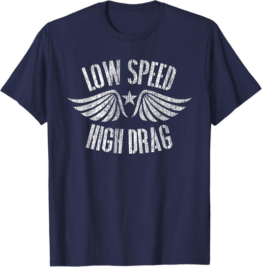 Funny Low Speed High Drag Military Veteran T-Shirt - T-Shirt | Navy