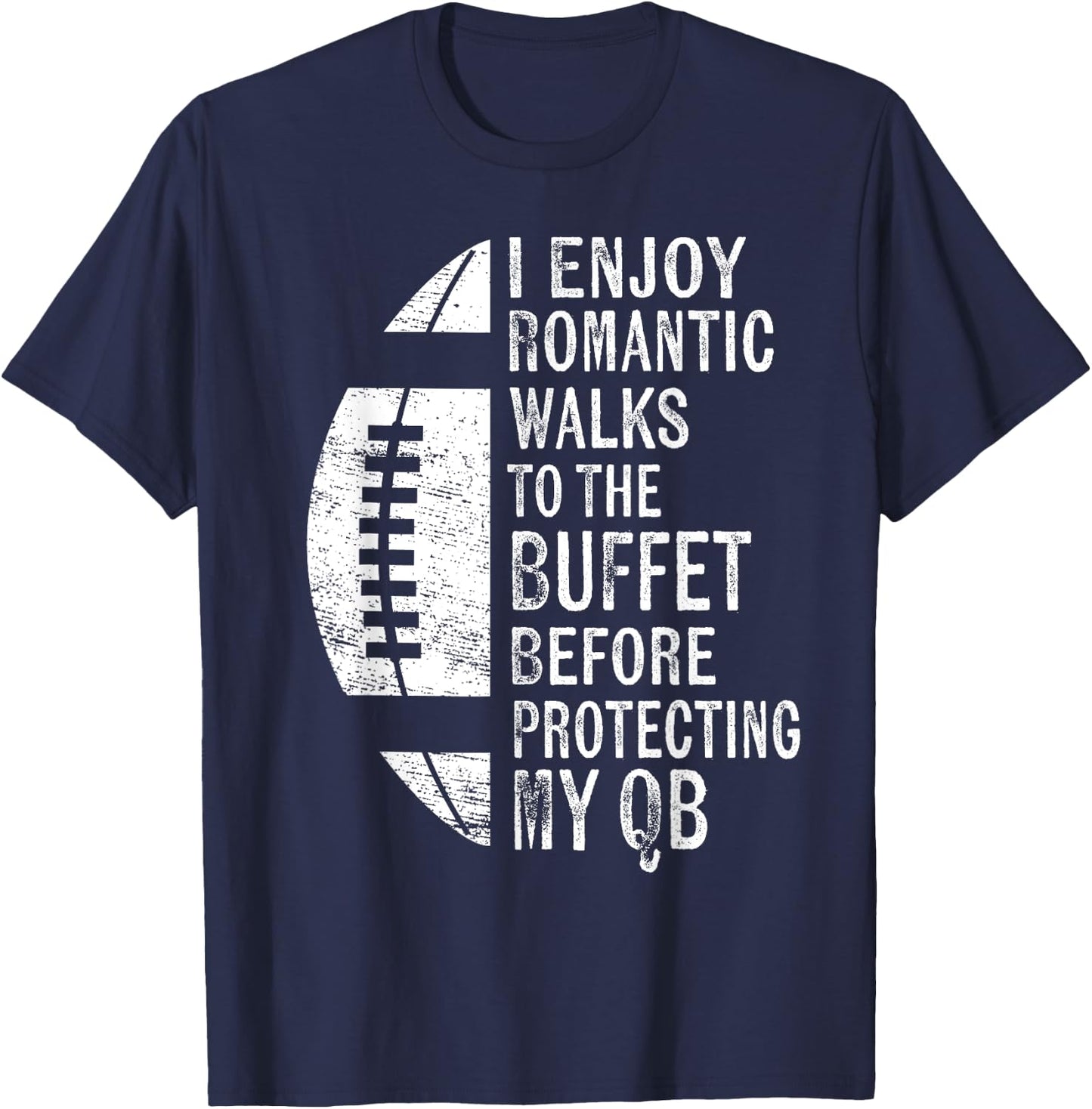 I Enjoy Romantic Walks Protecting My QB Offensive Lineman T-Shirt - T-Shirt | Navy