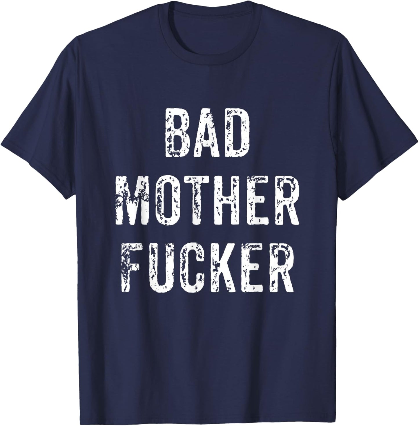 Bad Mother Fucker Shirt | Bad Motherfucker Workout Gym T-Shirt - T-Shirt | Navy