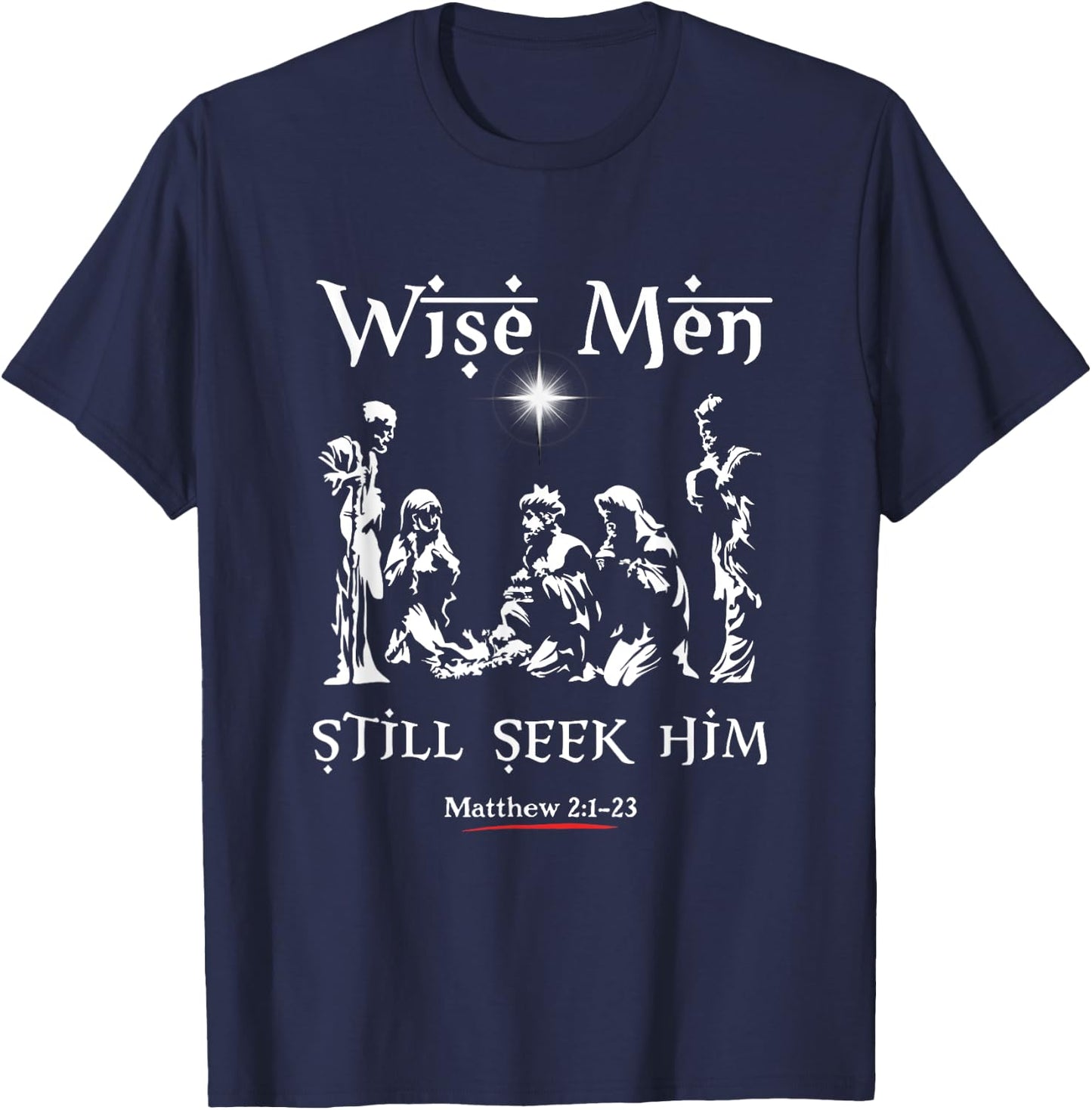 Wise Men Still seek Him! Baby Jesus Christianity T-Shirt - T-Shirt | Navy