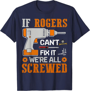 If ROGERS Can't Fix it We're All Screwed Fathers Day Gift T-Shirt - T-Shirt | Navy