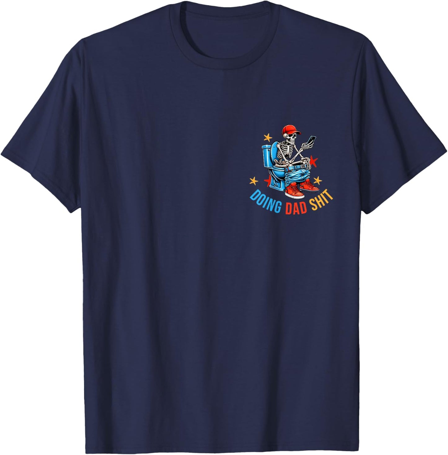 Doing Dad Shit Dad Joke Skeleton Dad Funny Dad Father's Day T-Shirt - T-Shirt | Navy