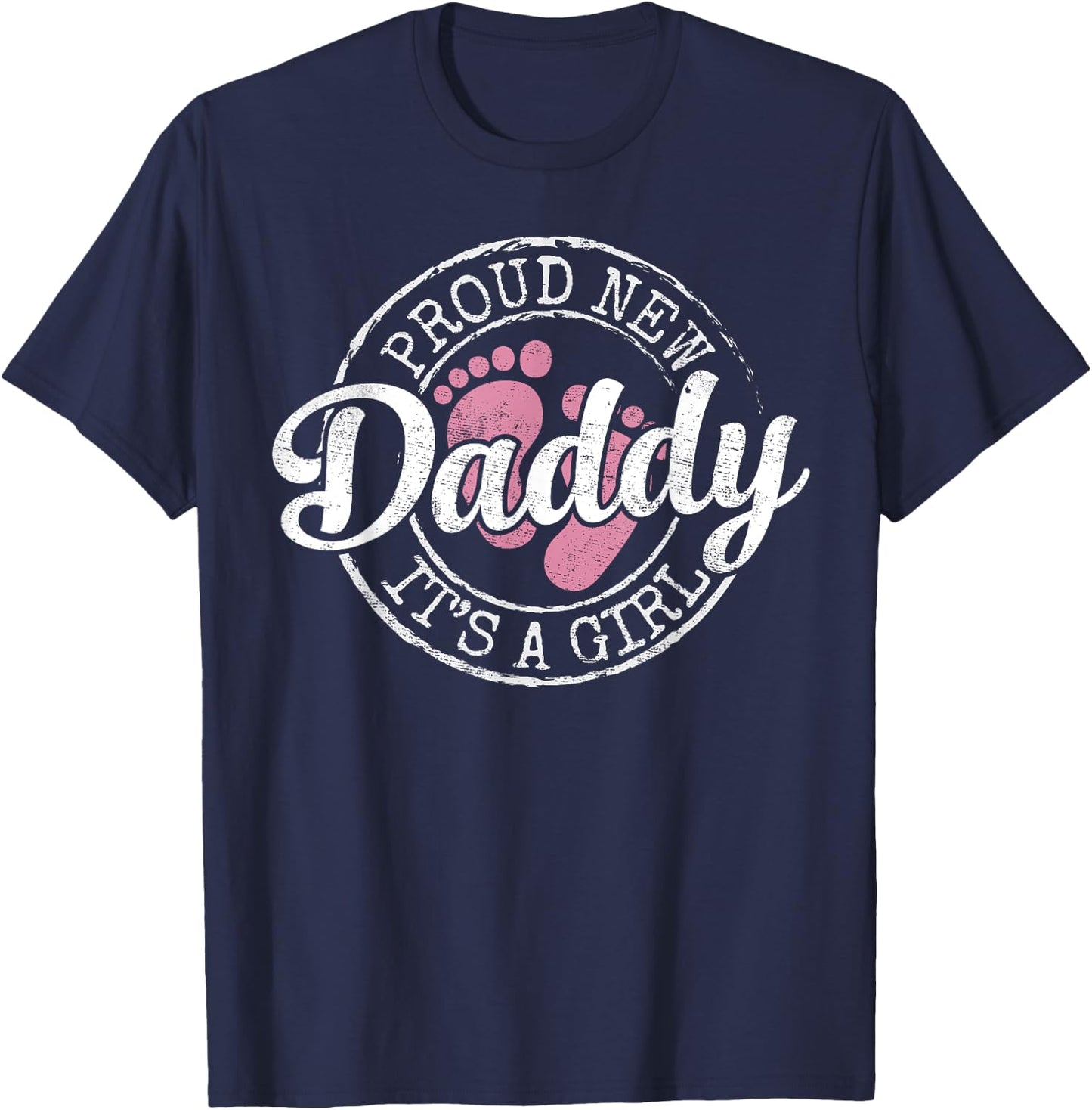 Proud New Daddy It's A Girl Dad To Be Gifts 1st Time Father T-Shirt - T-Shirt | Navy
