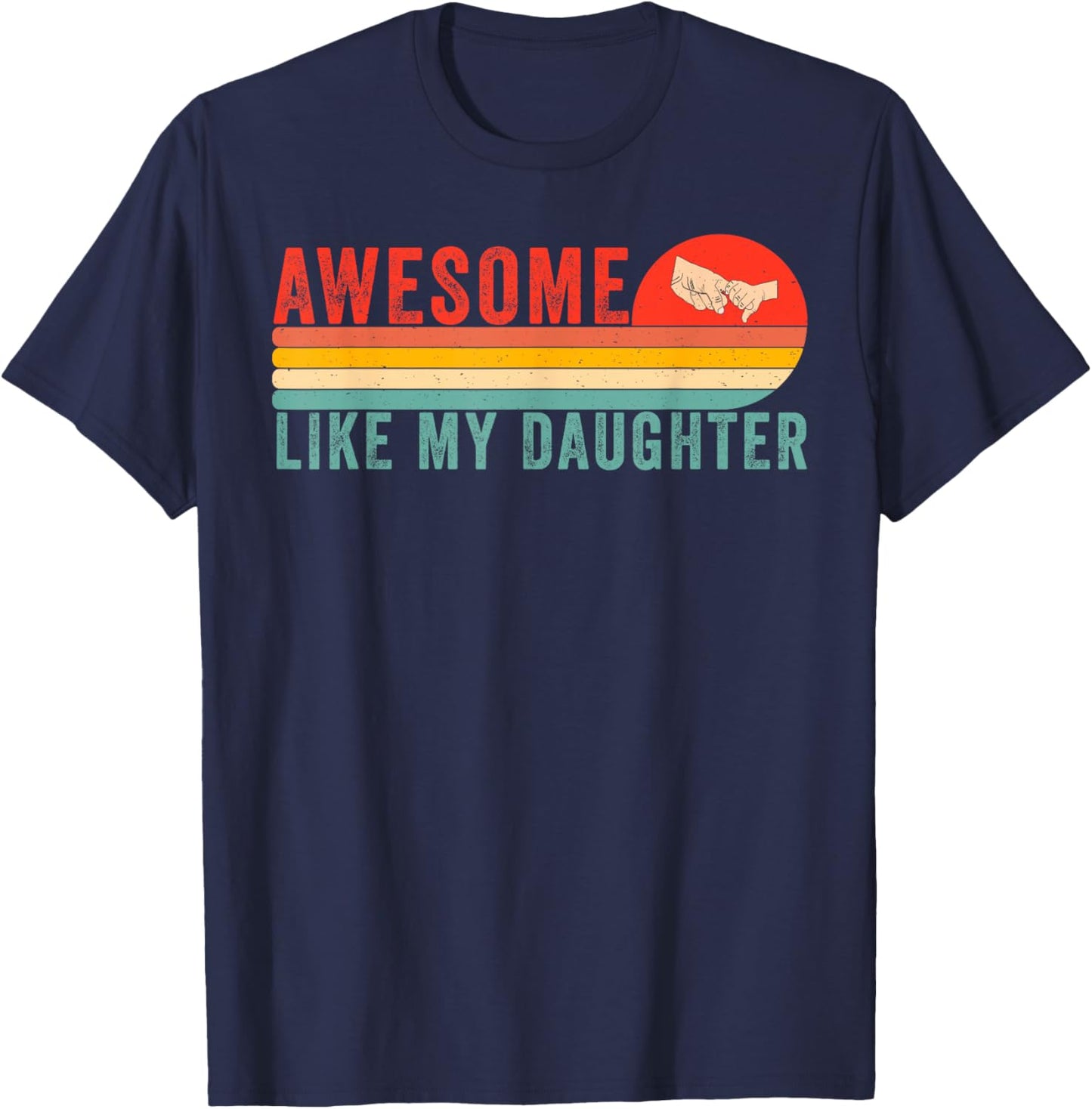 Awesome Like My Daughter Funny Fathers Day Dad T-Shirt - T-Shirt | Navy