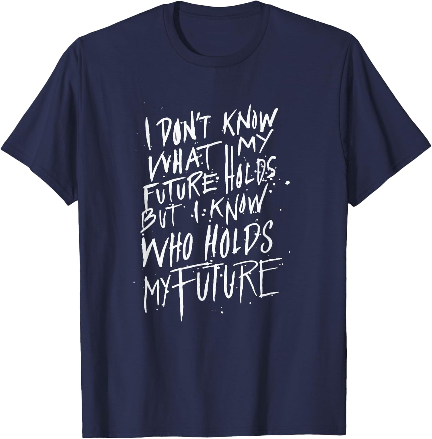 I know who holds my future - Christian Saying T-Shirt - T-Shirt | Navy
