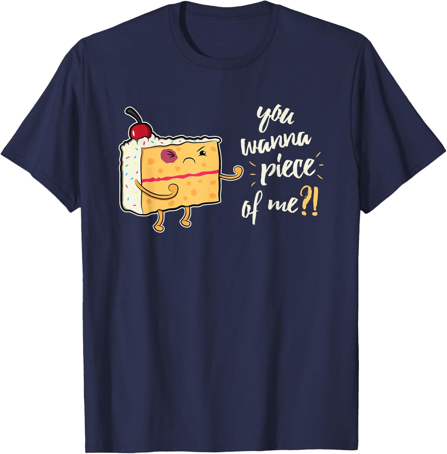 Funny You Wanna Piece Of Me For Cake Bakers T-Shirt - T-Shirt | Navy