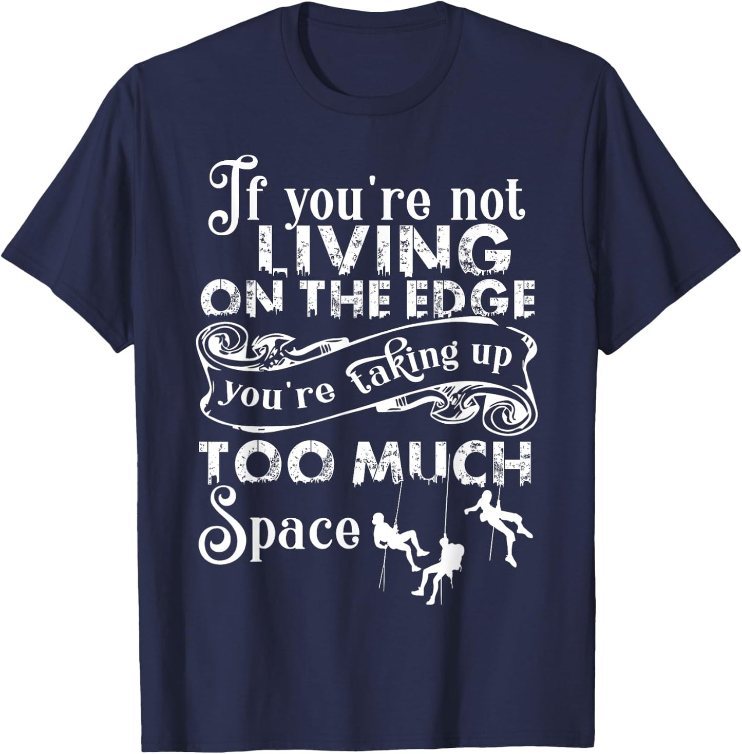If You're Not Living On The Edge, I Love Climbing T-Shirt - T-Shirt | Navy