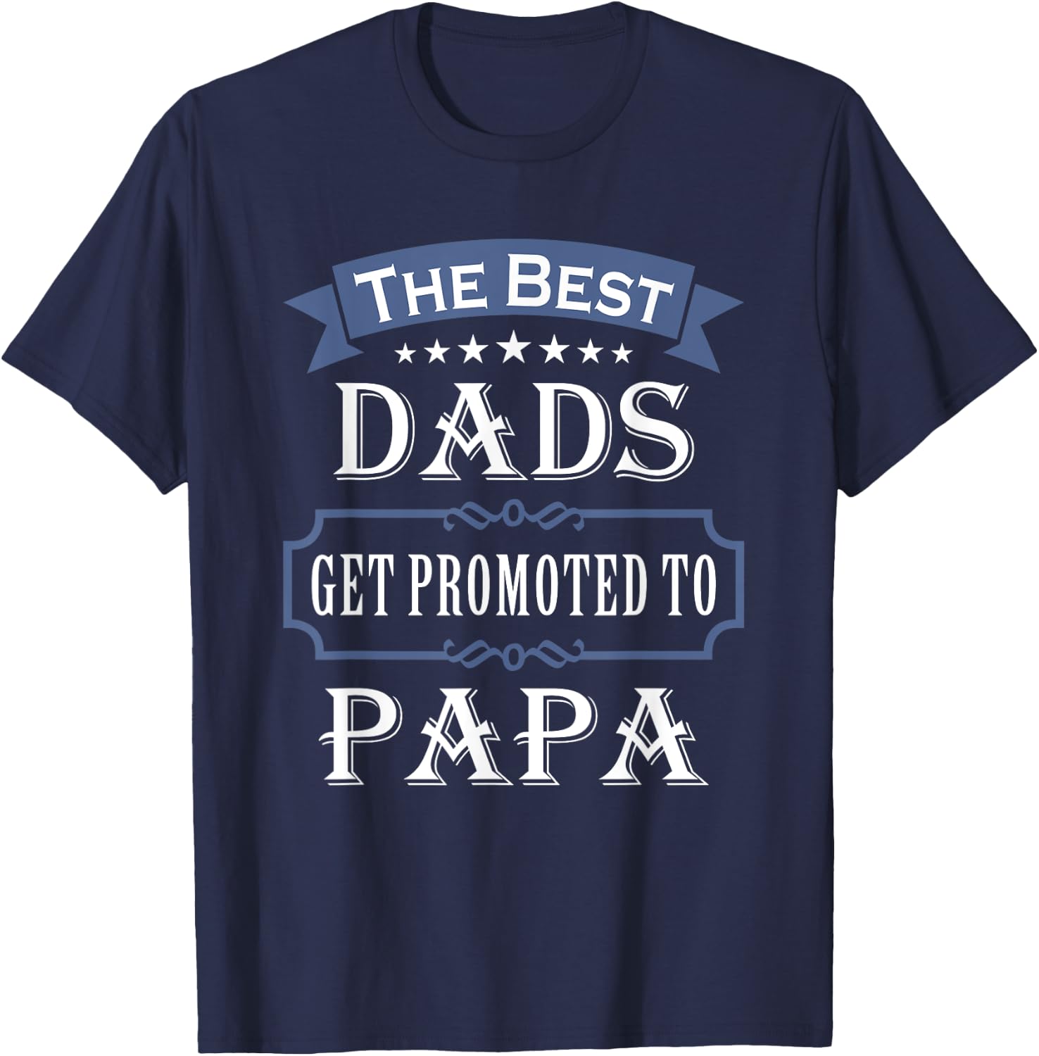 The Best Dads Get Promoted To Papa Father's Day New Grandpa T-Shirt - T-Shirt | Navy
