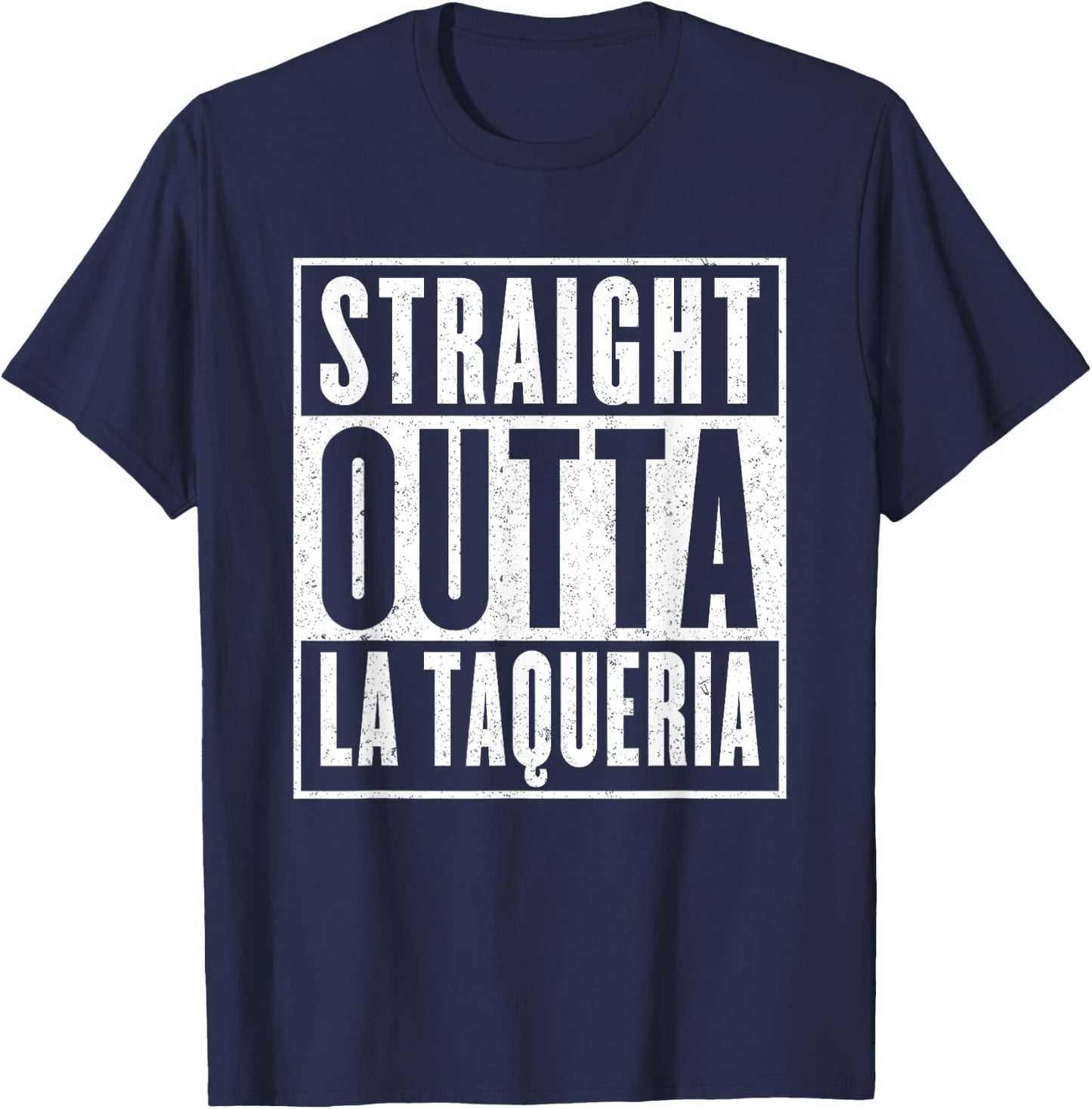 Straight Outta La Taqueria Taco Lovers T-Shirt - T-Shirt | Navy