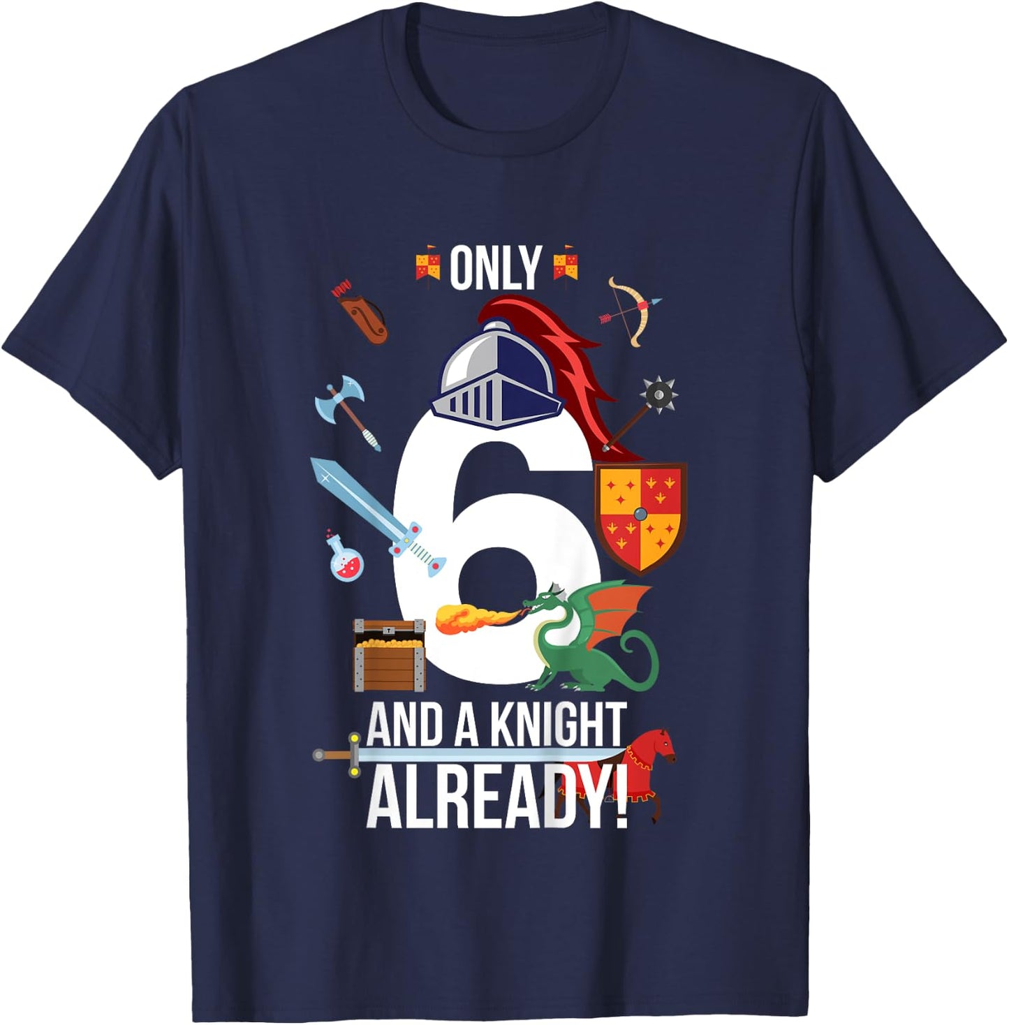Kids 6th Birthday Boy Quote "Only 6 And A Knight Already" T-Shirt - T-Shirt | Navy