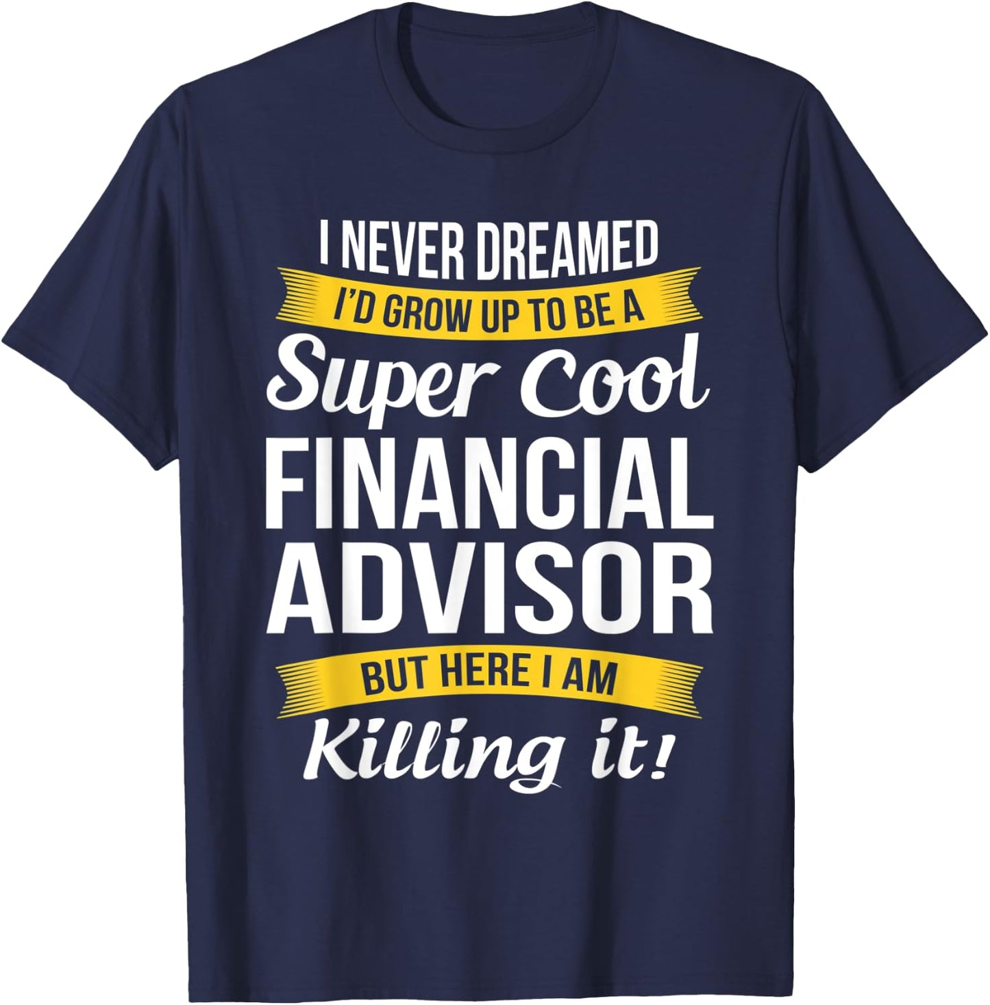 Financial Advisor Funny Gift T-Shirt - T-Shirt | Navy