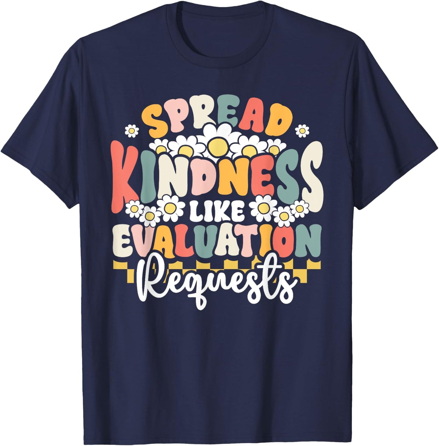 Psychology Teacher Spread Kindness Like Evaluation Requests T-Shirt - T-Shirt | Navy