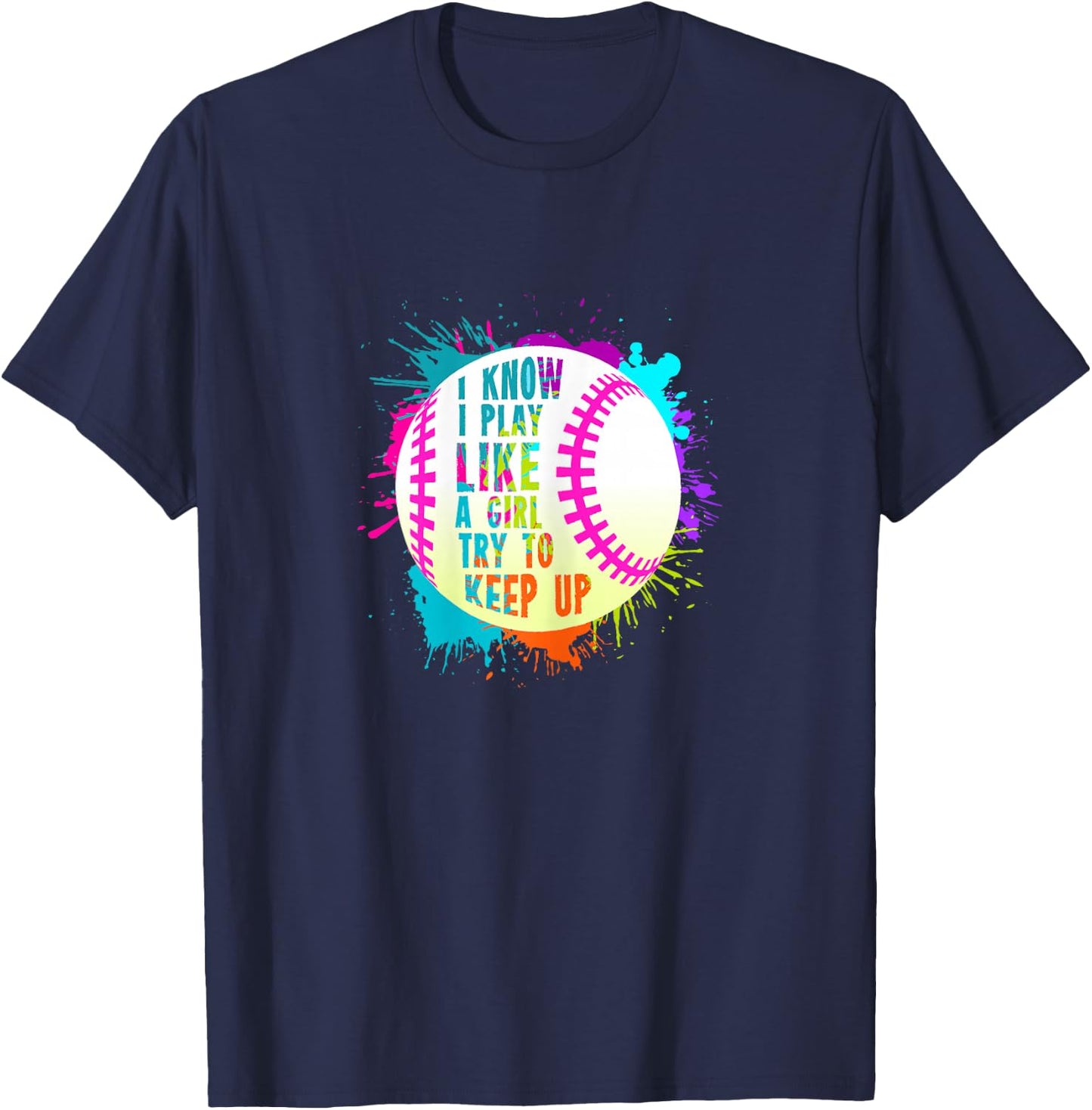 Funny I Play Like A Girl Softball Baseball Quote T-Shirt - T-Shirt | Navy