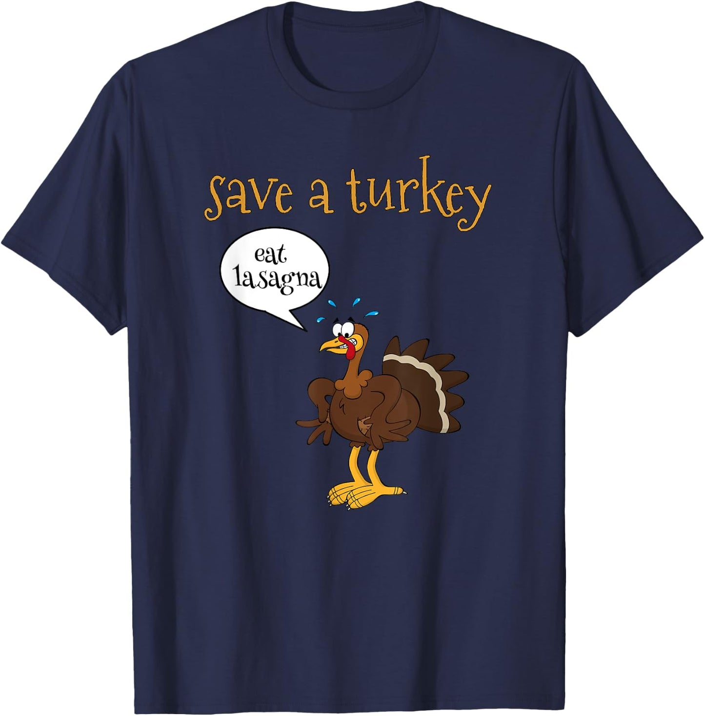 Save a Turkey Eat Lasagna Funny Thanksgiving Turkey T-Shirt - T-Shirt | Navy